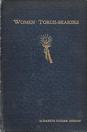 Imagen del vendedor de WOMEN TORCH-BEARERS. THE STORY OF THE THE WOMAN'S CHRISTIAN TEMPERANCE UNION. a la venta por Legacy Books