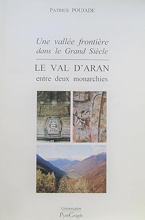 Bild des Verkufers fr Le Val D'Aran entre deux monarchies. Une valle frontire dans le Grand Sicle zum Verkauf von Bouquinerie L'Ivre Livre