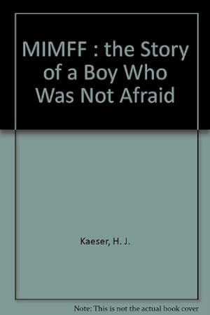 Seller image for MIMFF : the Story of a Boy Who Was Not Afraid for sale by WeBuyBooks