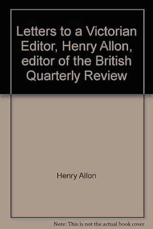 Seller image for Letters to a Victorian Editor, Henry Allon, editor of the British Quarterly Review for sale by WeBuyBooks