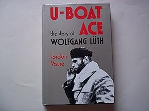 Seller image for U-boat Ace: Story of Wolfgang Luth for sale by Carmarthenshire Rare Books