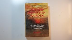 Bild des Verkufers fr Wie wir Menschen wurden : der Anteil der Frau an der Entstehung der Menschheit zum Verkauf von Gebrauchtbcherlogistik  H.J. Lauterbach