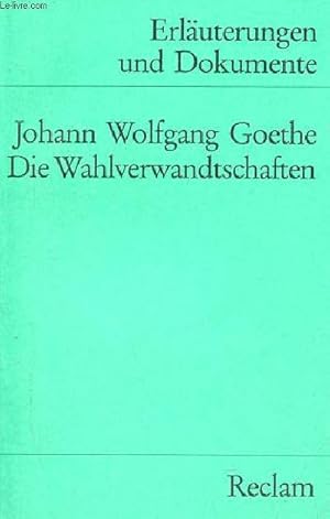 Imagen del vendedor de Erluterungen und Dokumente - Johann Wolfgang Goethe die wahlverwandtschaften - Universal-Bibliothek nr.8156 [3]. a la venta por Le-Livre