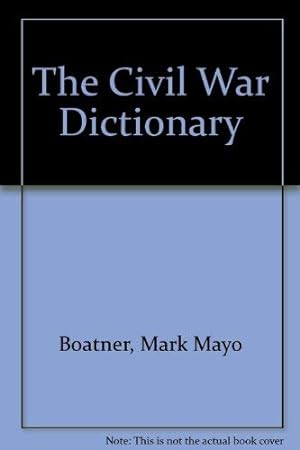 Seller image for The Civil War Dictionary for sale by WeBuyBooks