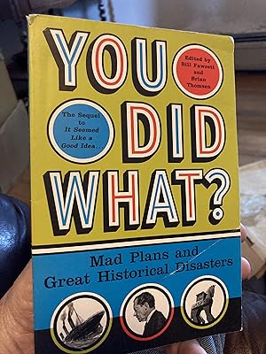 Imagen del vendedor de You Did What?: Mad Plans and Great Historical Disasters a la venta por A.C. Daniel's Collectable Books