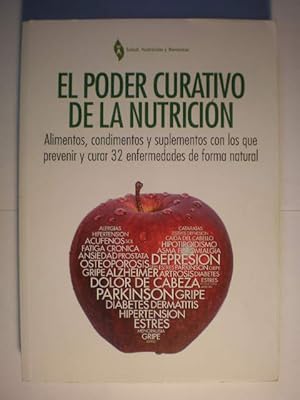 El poder curativo de la nutrición. Alimentos, condimentos y suplementos con los que prevenir y cu...