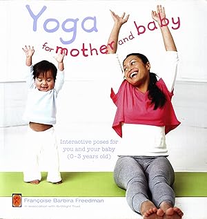 Image du vendeur pour Yoga For Mother & Baby : Interactive Poses For You And Your Baby ( 0 - 3 Years Old ) : mis en vente par Sapphire Books