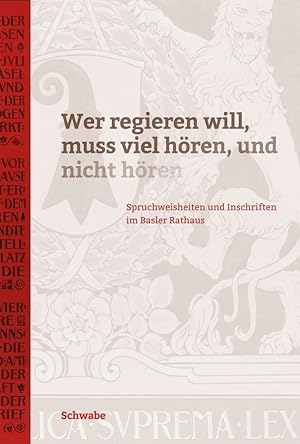 Immagine del venditore per "Wer regieren will, muss viel hren, und nicht hren". Spruchweisheiten und Inschriften im Basler Rathaus. Spruchweisheiten und Inschriften im Basler Rathaus venduto da Berchmans