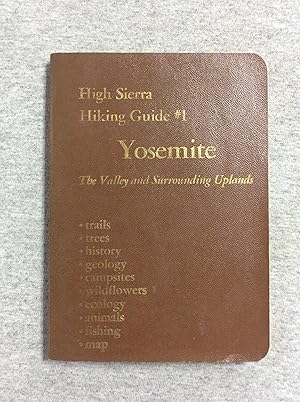 Bild des Verkufers fr Yosemite: A Complete Guide To The Valley And Surrounding Uplands, Including Descriptions Of More Than 100 Miles Of Trails, High Sierra Hiking Guide #1 zum Verkauf von Book Nook