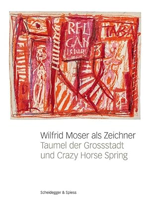 Seller image for Wilfrid Moser als Zeichner. Taumel der Grossstadt und Crazy Horse Spring for sale by Berchmans