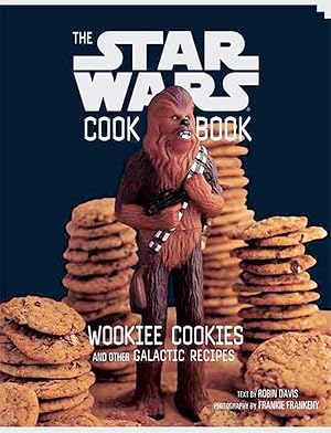 The Star Wars Cookbook : Wookiee Cookies And Other Galactic Recipes :