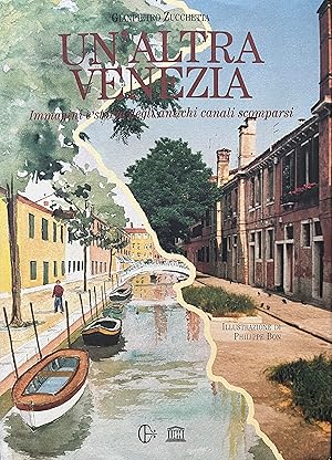 Immagine del venditore per Un'altra Venezia: Immagini e storia degli antichi canali scomparsi / Another Venice: An Illustrated History of Concealed Venetian Canals venduto da Object Relations, IOBA