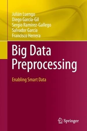 Seller image for Big Data Preprocessing : Enabling Smart Data for sale by GreatBookPricesUK