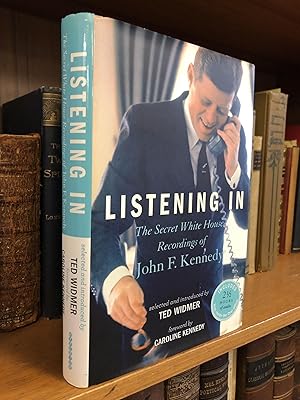 Seller image for LISTENING IN: THE SECRET WHITE HOUSE RECORDINGS OF JOHN F. KENNEDY [SIGNED] for sale by Second Story Books, ABAA