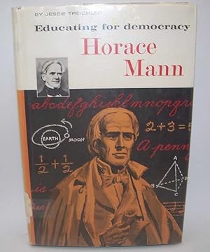 Imagen del vendedor de Horace Mann: Educating for Democracy (Britannica Bookshelf-Great Lives Series) a la venta por Easy Chair Books