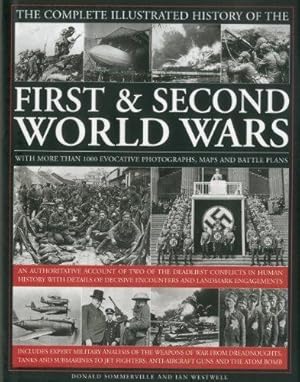 Bild des Verkufers fr The Complete Illustrated History of the First and Second World Wars: An Authoritative Account of the Two of the Deadliest Conflicts in Human History . Decisive Encounters and Landmark Engagements zum Verkauf von WeBuyBooks