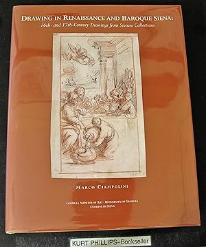 Drawing in Renaissance and Baroque Siena: 16Th- And 17Th-Century Drawings from Sienese Collections