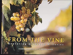 Image du vendeur pour From the Vine - Exploring Michigan Wineries mis en vente par Riverhorse Books