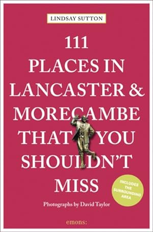 Bild des Verkufers fr 111 Places in Lancaster and Morecambe That You Shouldn't Miss zum Verkauf von GreatBookPrices