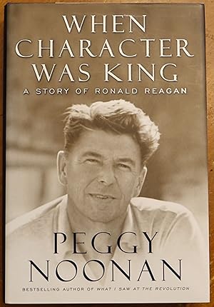 When Character was King: A Story of Ronald Reagan