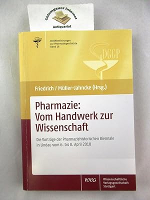 Immagine del venditore per Pharmazie: vom Handwerk zur Wissenschaft : die Vortrge der Pharmaziehistorischen Biennale in Lindau vom 6. bis 8. April 2018. Verffentlichungen zur Pharmaziegeschichte ; Band 16 venduto da Chiemgauer Internet Antiquariat GbR