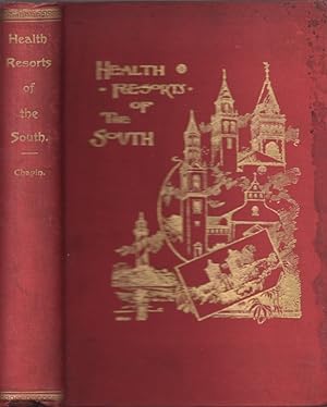 Health Resorts of the South Containing Numerous Engravings Descriptive of the Most Desirable Reso...