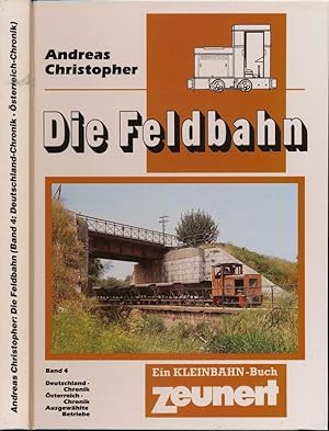 Bild des Verkufers fr Die Feldbahn Band 4: Deutschland-Chronik, sterreich-Chronik. Ausgewhlte Betriebe. zum Verkauf von Versandantiquariat  Rainer Wlfel