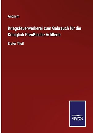 Seller image for Kriegsfeuerwerkerei zum Gebrauch fur die Koniglich Preussische Artillerie for sale by moluna