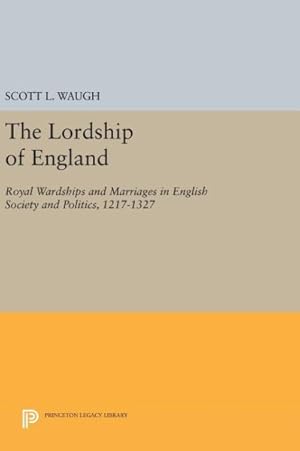 Bild des Verkufers fr Lordship of England : Royal Wardships and Marriages in English Society and Politics, 1217-1327 zum Verkauf von GreatBookPrices