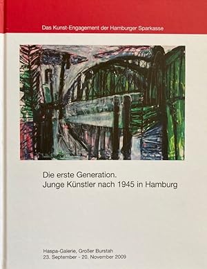 Bild des Verkufers fr Die erste Generation. Junge Knstler nach 1945 in Hamburg. Ausstellung in der Hamburger Sparkasse, Haspa-Galerie, Groer Burstah, 23. September - 20. November 2009. zum Verkauf von Antiquariat J. Hnteler