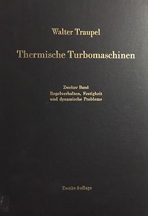 Bild des Verkufers fr Thermische Turbomaschinen Band 2: Genderte Betriebsbedingungen, Regelung, mechanische Probleme, Temperaturprobleme. zum Verkauf von Antiquariat J. Hnteler