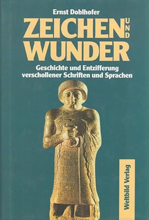 Imagen del vendedor de Zeichen und Wunder Geschichte und Entzifferung verschollener Schriften und Sprachen a la venta por Versandantiquariat Nussbaum