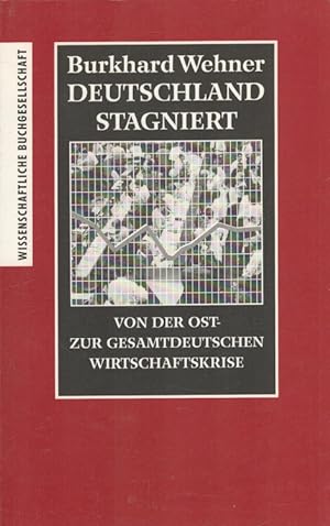 Seller image for Deutschland stagniert : Von der ost- zur gesamtdeutschen Wirtschaftskrise. for sale by Versandantiquariat Nussbaum