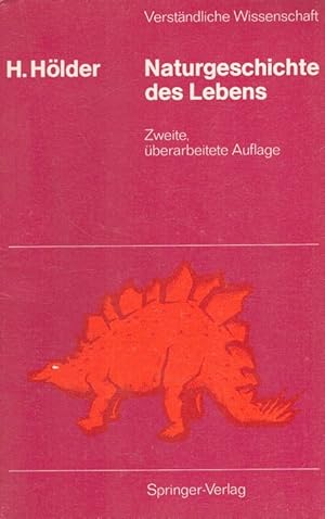 Naturgeschichte des Lebens : von seinen Anfängen bis zum Menschen. Verständliche Wissenschaft ; B...