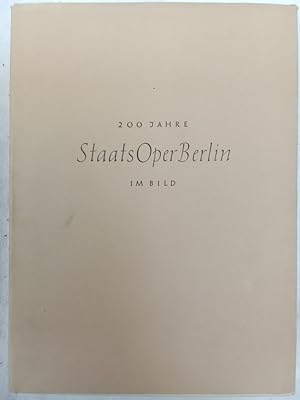 200 Jahre Staatsoper im Bild. Aus Anlaß des 200jährigen Jubiläums der Berliner Staatsoper im Auft...