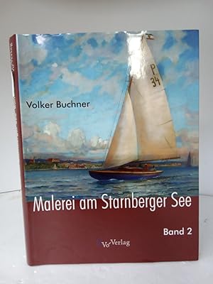 Malerei am Starnberger See Band 2: Von Franz Lamey bis Anton Georg Zwengauer d.J.
