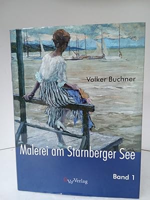 Malerei am Starnberger See Band 1: Von Otto Ackermann-Pasegg bis Karl Küstner