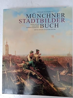 Bild des Verkufers fr Mnchner Stadtbilder Buch Ansichten aus drei Jahrhunderten - Mnchner Stadtmuseum zum Verkauf von Allguer Online Antiquariat