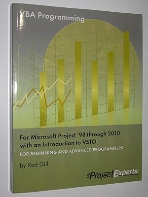 VBA Programming for Microsoft Project '98 Through 2010 with an Introduction to VSTO