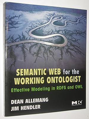 Image du vendeur pour Semantic Web for the Working Ontologist : Effective Modeling in RDFS and OWL mis en vente par Manyhills Books