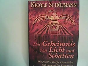 Seller image for Das Geheimnis von Licht und Schatten: Die dunklen Krfte berwinden mit indianischer Lichtarbeit for sale by ANTIQUARIAT FRDEBUCH Inh.Michael Simon