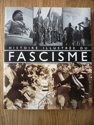 Bild des Verkufers fr Histoire illustre du fascisme zum Verkauf von D'un livre  l'autre