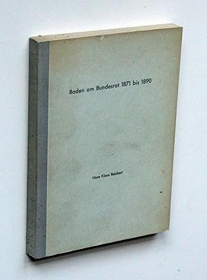 Bild des Verkufers fr Baden am Bundesrat 1871 bis 1890. Inaugural-Dissertation der Philosophischen Fakultt der Ruprecht-Karl-Universitt in Heidelberg. zum Verkauf von Versandantiquariat Hsl