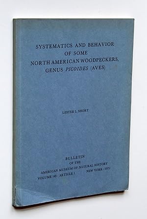 Bild des Verkufers fr Systematics and behavior of some North American Woodpeckers Genus Picoides (Aves) [Bulletin of the American Museum of Natural History Volume 145: Article 1] zum Verkauf von Versandantiquariat Hsl