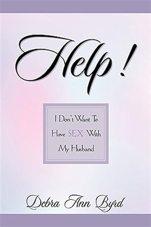 Seller image for Help! I Don't Want to Have Sex With My Husband for sale by GreatBookPricesUK