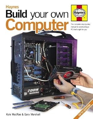 Seller image for Build Your Own Computer: The Complete Step-by-step Manual to Constructing a PC That's Right for You for sale by WeBuyBooks