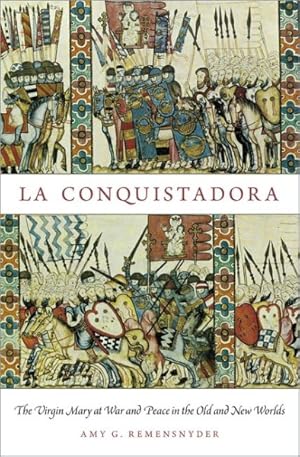 Immagine del venditore per La Conquistadora : The Virgin Mary at War and Peace in the Old and New Worlds venduto da GreatBookPricesUK