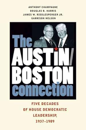 Imagen del vendedor de Austin/ Boston Connection : Five Decades of House Democratic Leadership, 1937-1989 a la venta por GreatBookPricesUK