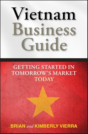 Seller image for Vietnam Business Guide : Getting Started in Tomorrow's Market Today for sale by GreatBookPricesUK