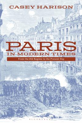 Image du vendeur pour Paris in Modern Times: From the Old Regime to the Present Day (Paperback or Softback) mis en vente par BargainBookStores